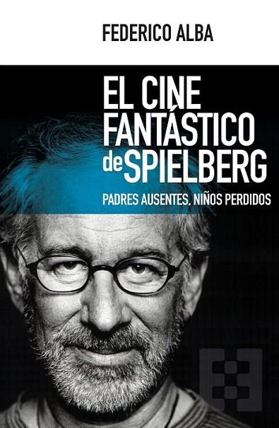 CINE FANTÁSTICO DE SPIELBERG, EL | 9788490551769 | ALBA, FEDERICO