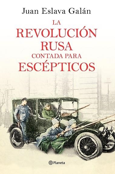 LA REVOLUCIÓN RUSA CONTADA PARA ESCÉPTICOS | 9788408169437 | ESLAVA GALAN, JUAN