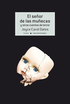 EL SEÑOR DE LAS MUÑECAS Y OTROS CUENTOS DE TERROR | 9788490653050 | OATES, JOYCE CAROL