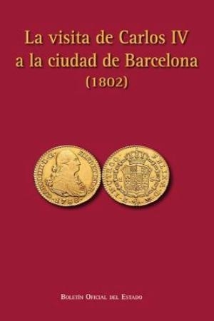 LA VISITA DE CARLOS IV A LA CIUDAD DE BARCELONA (1802) | 9788434021518 | DIVERSOS