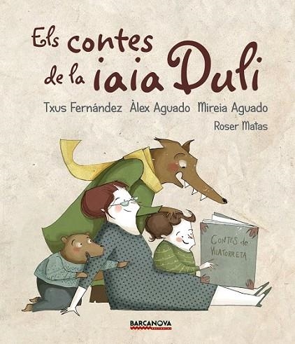 CONTES DE LA IAIA DULI, ELS | 9788448942694 | FERNANDEZ, TXUS; AGUADO, ALEX; AGUADO, MIREIA; MATAS, ROSER