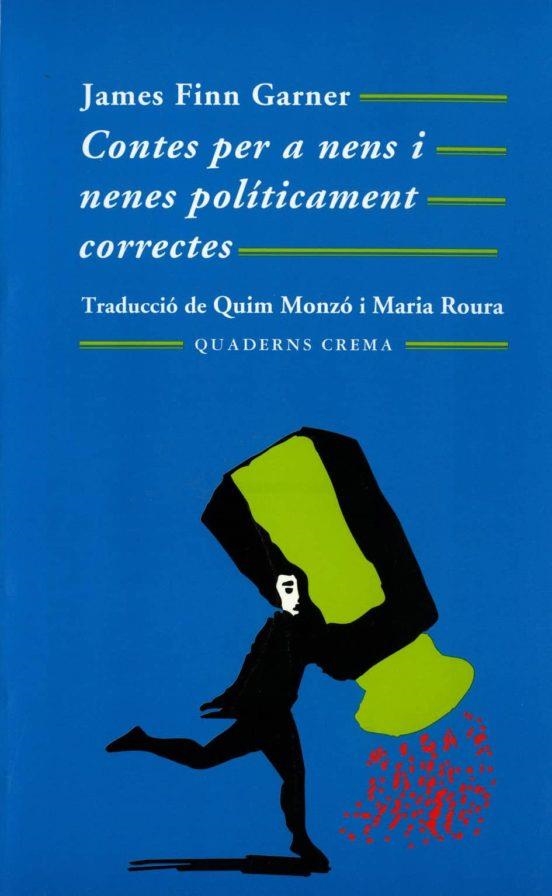 CONTES PER A NENS I NENES POLÍTICAMENT CORRECTES | 9788477271536 | GARNER, JAMES FINN