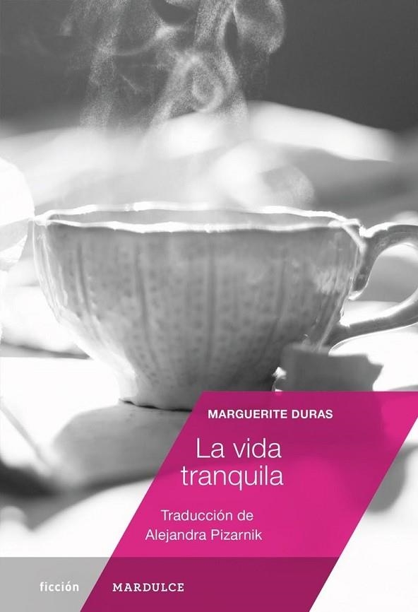 LA VIDA TRANQUILA | 9788494686504 | DURAS, MARGUERITE