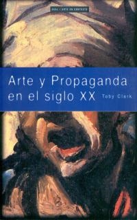 ARTE Y PROPAGANDA EL SIGLO XX | 9788446011507 | TOBI CLARK