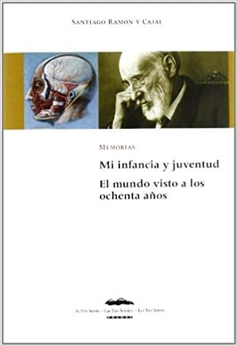 MEMORIAS. MI INFANCIA Y JUVENTUD. EL MUNDO VISTO A LOS OCHENTA AÑOS | 9788496793019 | RAMÓN Y CAJAL, SANTIAGO