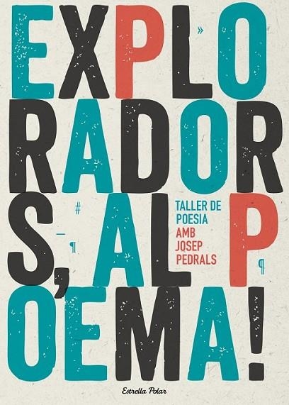 EXPLORADORS, AL POEMA! TALLER DE POESIA | 9788490574317 | PEDRALS URDANIZ, JOSEP