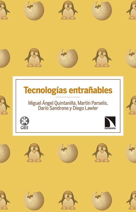 TECNOLOGÍAS ENTRAÑABLES | 9788490973134 | QUINTANILLA, MIGUEL ÁNGEL/PARSELIS, MARTÍN/SANDRONE, DARÍO/LAWLER, DIEGO