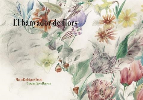 EL BANYADOR DE FLORS | 9788494611285 | RODRÍGUEZ BOSCH, MARTA