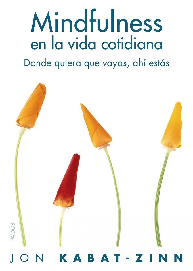 MINDFULNESS EN LA VIDA COTIDIANA: COMO DESCUBRIR LAS CLAVES DE L A ATENCION PLENA  | 9788449322778 | KABAT-ZINN, JON