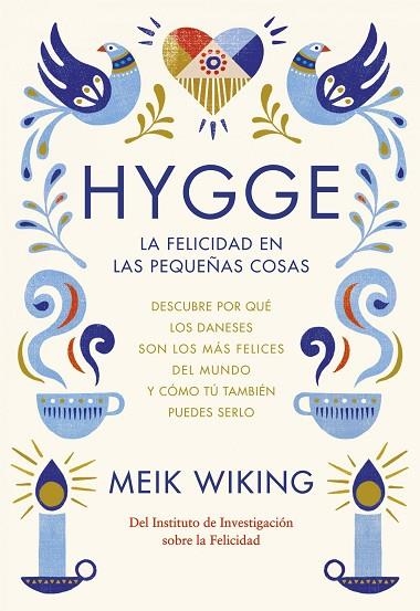 HYGGE. LA FELICIDAD EN LAS PEQUEÑAS COSAS | 9788448022952 | MEIK WIKING