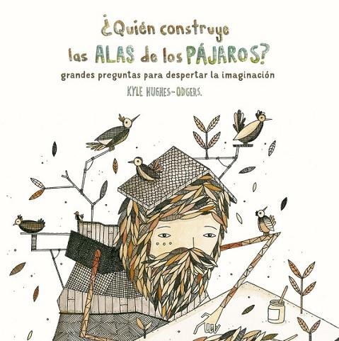 ¿QUIÉN CONSTRUYE LAS ALAS DE LOS PÁJAROS? | 9788416497782 | HUGHES ODGERS, KYLE