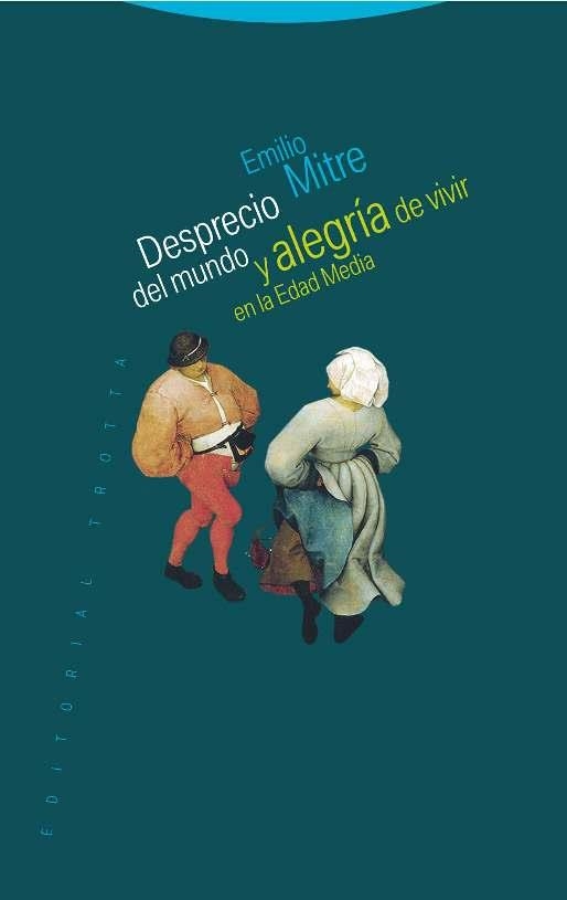 DESPRECIO DEL MUNDO Y ALEGRÍA DE VIVIR EN LA EDAD MEDIA | 9788498796926 | MITRE FERNÁNDEZ, EMILIO