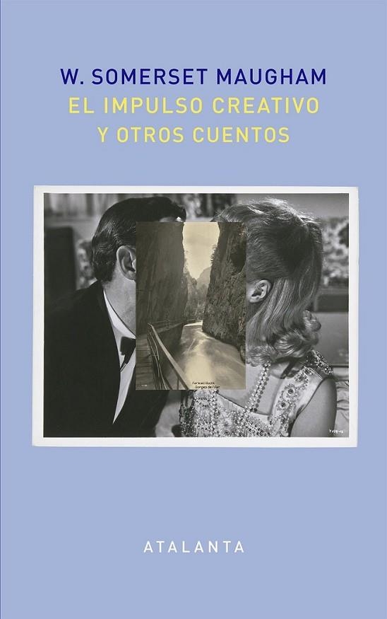 EL IMPULSO CREATIVO Y OTROS CUENTOS | 9788494613678 | MAUGHAM, WILLIAM SOMERSET 