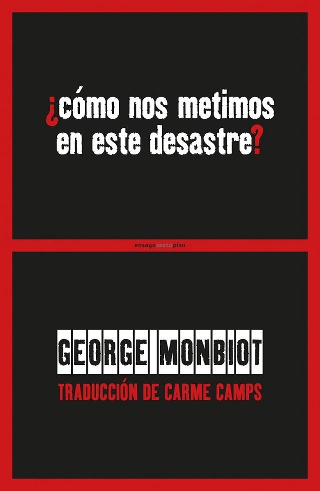 ¿CÓMO NOS METIMOS EN ESTE DESASTRE? | 9788416677436 | MONBIOT, GEORGE