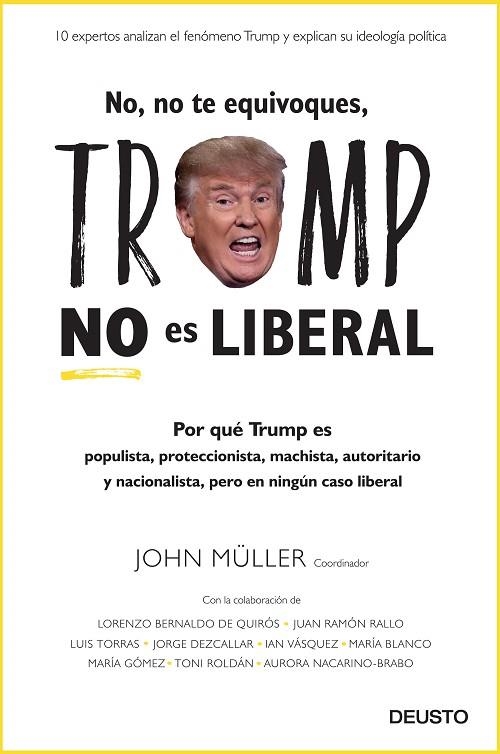 NO, NO TE EQUIVOQUES, TRUMP NO ES LIBERAL | 9788423428694 | MÜLLER, JOHN (COORD.)