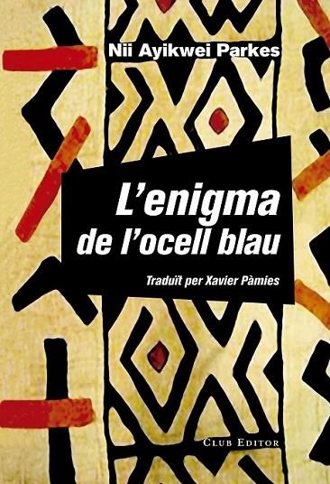 L'ENIGMA DE L'OCELL BLAU | 9788473292160 | PARKES, NII AYIKWEI