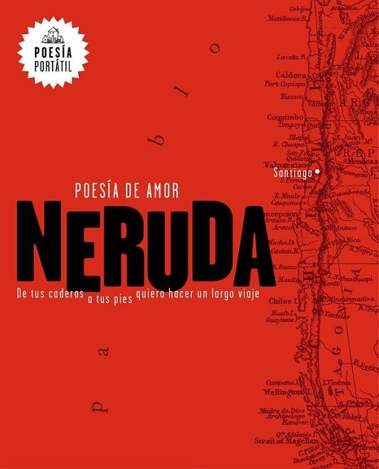 POESÍA DE AMOR. DE TUS CADERAS A TUS PIES QUIERO HACER UN LARGO VIAJE | 9788439733164 | NERUDA, PABLO 