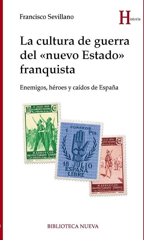 LA CULTURA DE GUERRA DEL NUEVO ESTADO FRANQUISTA | 9788416938513 | SEVILLANO, FRANCISCO