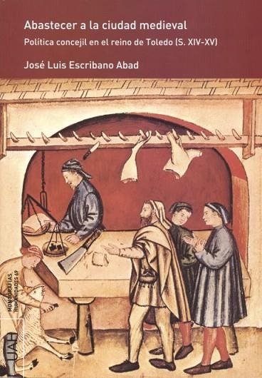 ABASTECER A LA CIUDAD MEDIEVAL | 9788416978274 | ESCRIBANO ABAD, JOSÉ LUIS