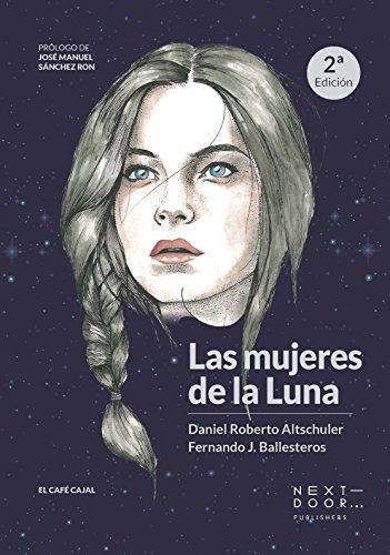 LAS MUJERES DE LA LUNA | 9788494443596 | ALTSCHULER STERN, DANIEL ROBERTO/BALLESTEROS ROSELLÓ, FERNANDO J.