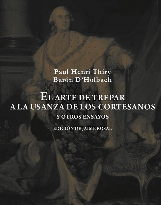 EL ARTE DE TREPAR A LA USANZA DE LOS CORTESANOS Y OTROS ENSA | 9788492607976 | HOLBACH, PAUL HENRI DIETRICH, BARON D'