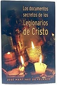 LOS DOCUMENTOS SECRETOS DE LOS LEGIONARIOS DE CRISTO | 9788466618861 | MARTINEZ DE VELASCO, JOSE