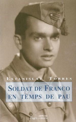 SOLDAT DE FRANCO EN TEMPS DE PAU | 9788479357696 | TORRES, ESTANISLAU