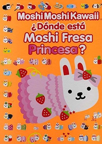 ¿DONDE ESTA MOSHI FRESA PRINCESA | 9788415579205 | MOSHI MOSHI KAWAII