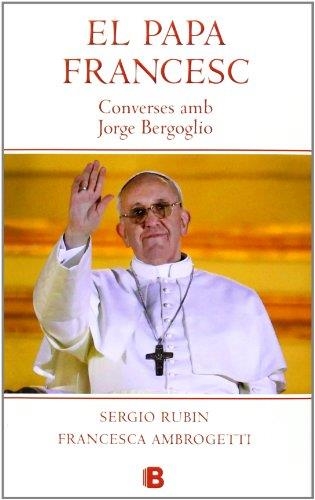 EL PAPA FRANCESC. CONVERSES AMB JORGE BERGOGLIO | 9788466653572 | RUBIN/AMBROGETTI