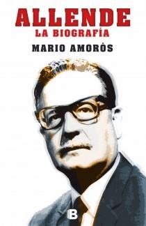 ALLENDE, LA BIOGRAFIA | 9788466653787 | AMORÓS, MARIO