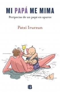 MI PAPÁ ME MIMA | 9788466653633 | IRURZUN, PATXI