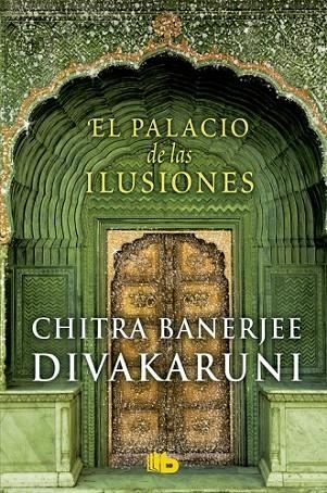 PALACIO DE LAS ILUSIONES, EL | 9788490701157 | DIVAKARUNI, CHITRA BANERJEE