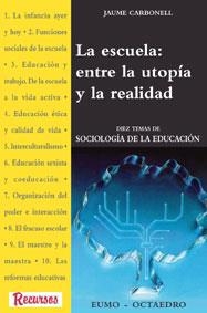 ESCUELA ENTRE LA UTOPIA Y REALID | 9788480632201 | CARBONELL, JAUME