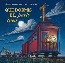 QUE DORMIS BÉ, PETIT TREN | 9788415579694 | DUSKEY RINKER, SHERRI ;  LICHTENHELD, TOM