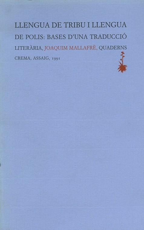 LLENGUA DE TRIBU I LLENGUA DE POLIS: BASES D'UNA TRADUCCIÓ LITERÀRIA | 9788477270669 | MALLAFRÉ, JOAQUIM