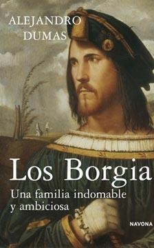 LOS BORGIA. UNA FAMILIA INDOMABLE Y AMBICIOSA | 9788496707177 | DUMAS, ALEJANDRO