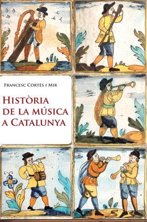 HISTORIA DE LA MUSICA A CATALUNY | 9788415267003 | CORTES