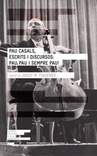 PAU CASALS, ESCRITS I DISCURSOS | 9788415002277 | FIGUERES, JOSEP MARIA