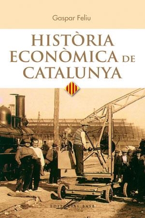 HISTORIA ECONOMICA DE CATALUNYA | 9788415711025 | FELIU, GASPAR