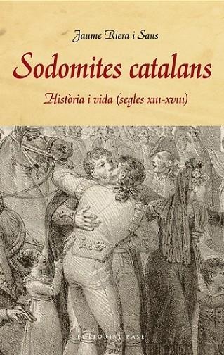 SODOMITES CATALANS: HISTÒRIA I VIDA (SS. XIII-XVIII) | 9788415711858 | RIERA I SANS