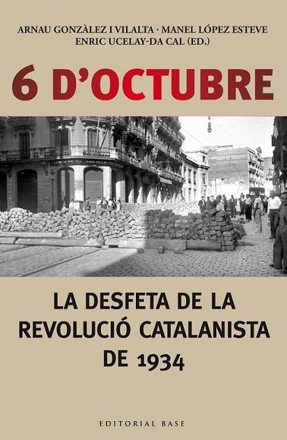 6 D'OCTUBRE: LA DESFETA DE LA REVOLUCIÓ CATALANISTA DE 1934 | 9788416166190 | VARIOS