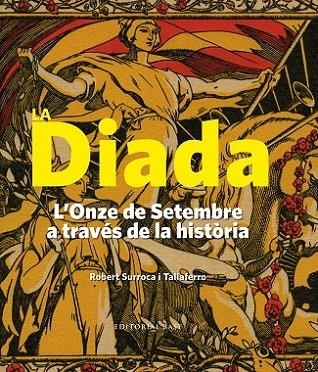 DIADA: L'ONZE DE SETEMBRE A TRAVÉS DE LA HISTÒRIA | 9788416166183 | SURROCA