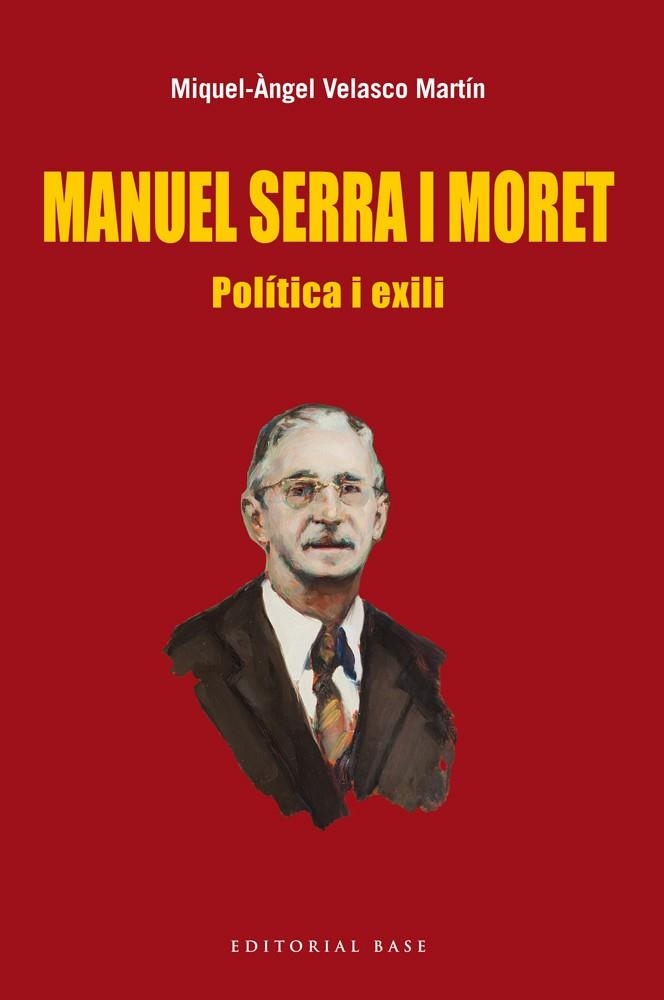 MANUEL SERRA I MORET: POLÍTICA I EXILI | 9788416166022 | VELASCO