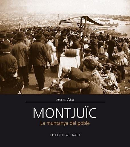 MONTJUÏC: LA MUNTANYA DEL POBLE | 9788416166206 | AISA