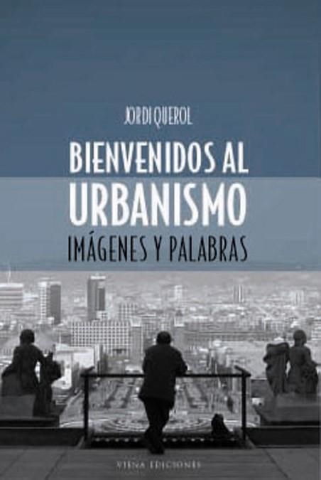 BIENVENIDOS AL URBANISMO | 9788483302651 | QUEROL