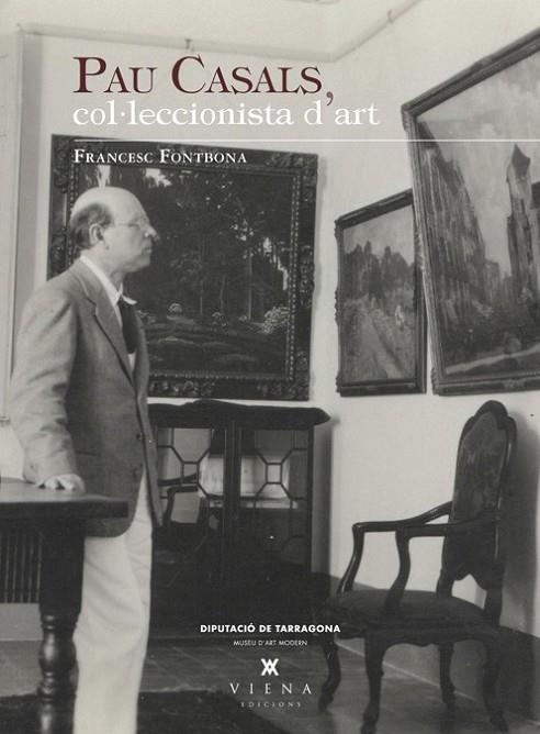 PAU CASALS, COL·LECCIONISTA D'ART | 9788483307328 | FONTBONA DE VALLESCAR, FRANCESC