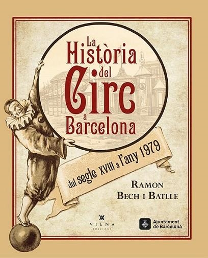 HISTÒRIA DEL CIRC A BARCELONA, LA | 9788483308462 | BECH I BATLLE, RAMON