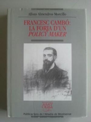 FRANCESC CAMBO -LA FORJA D'UN POLICY MAKER | 9788484152453 | ALMENDROS MORCILLO, ALFONS