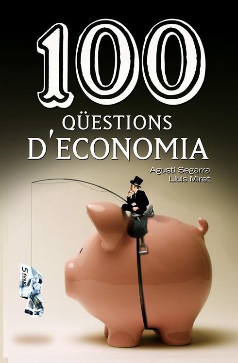 100 QÜESTIONS D'ECONOMIA: PRIMER LA VIDA QUE LA BORSA | 9788490342756 | SEGARRA/ MIRET