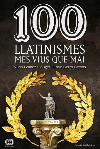 100 LLATINISMES MÉS VIUS QUE MAI | 9788490342299 | GÓMEZ/ SERRA